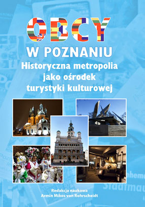 OBCY W POZNANIU. Historyczna metropolia jako o�rodek turystyki kulturowej